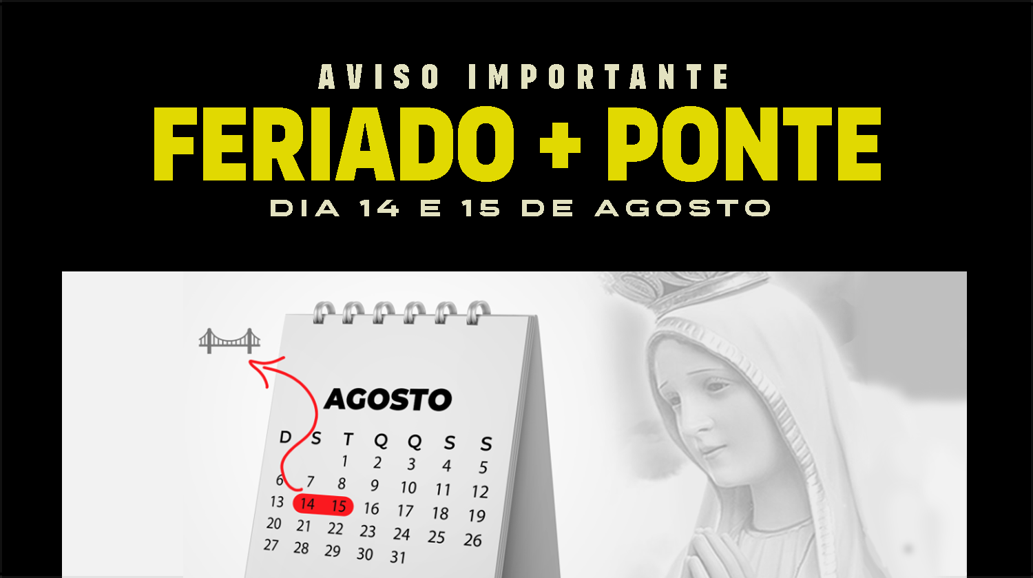 Feriado + Ponte - 14 e 15 de Agosto